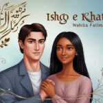 Ishq e Khatam Novel by Wahiba Fatima